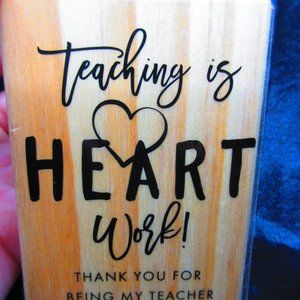 Teaching Is Heart Work Wood Mounted Stamp 4" X 3"